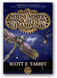 A Midsummer Night's Steampunk by Scott E. Tarbet