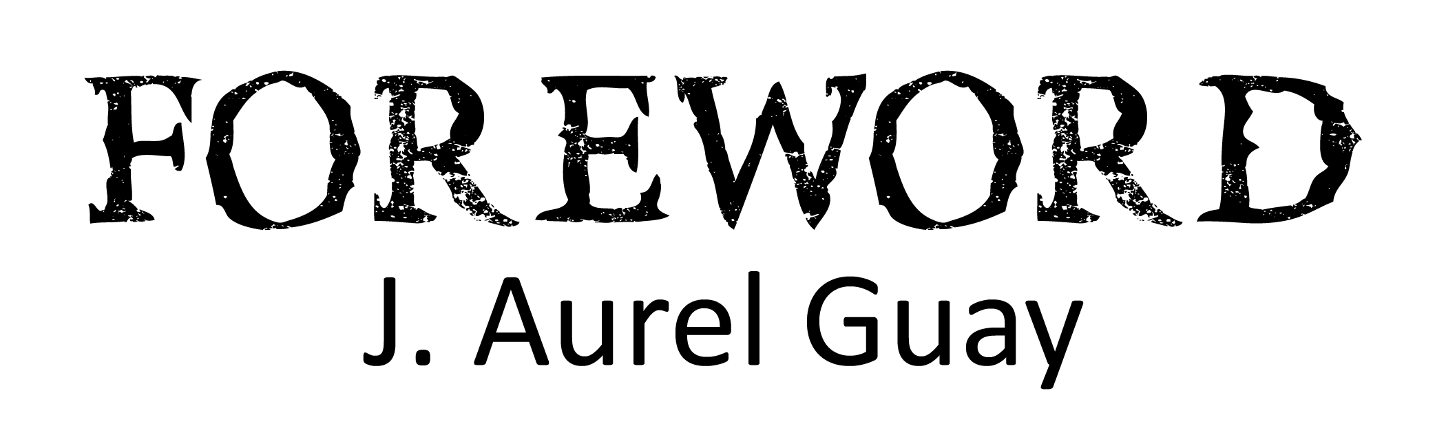 Foreword by Editor J. Aurel Guay